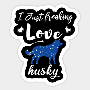 I Just Freaking Love Husky Sticker